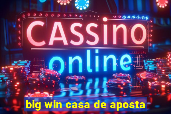 big win casa de aposta